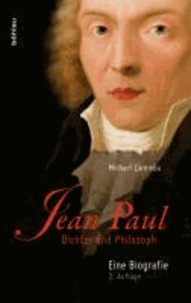 Jean Paul - Dichter und Philosoph. Eine Biografie.