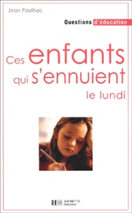 Jean Paulhac - Ces Enfants Qui S'Ennuient Le Lundi. Des Remedes A L'Echec Scolaire.