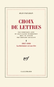 Jean Paulhan - Choix de lettres / Jean Paulhan Tome 1 - La Littérature est une fête.