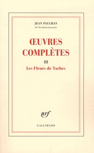 Jean Paulhan - Oeuvres complètes - Tome 3, Les Fleurs de Tarbes.