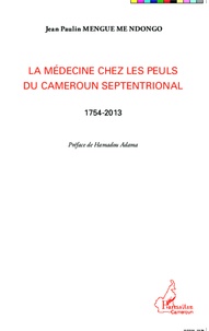Jean Paulin Mengue Me Ndongo - La médecine chez les Peuls du Cameroun septentrional (1754-2013).