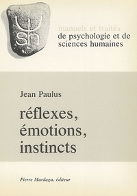 Jean Paulus - Réflexes, émotions, instincts.
