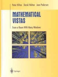 Jean Pedersen et Peter Hilton - Mathematical Vistas - From a Room with Many Windows.