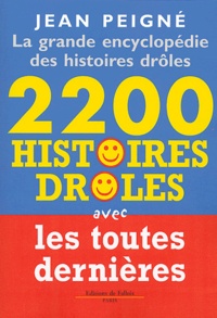 Jean Peigné - 2200 histoires drôles - La grande encyclopédie des histoires drôles.
