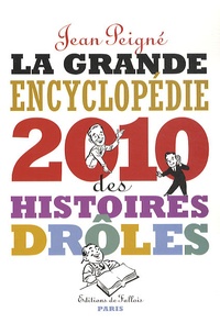 Jean Peigné - La grande encyclopédie des histoires drôles 2010.