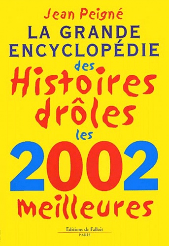 Jean Peigné - La Grande Encyclopedie Des Histoires Droles. Les 2002 Meilleures.