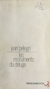 Jean Pélégri - Les monuments du déluge.