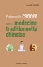 Jean Pélissier - Prévenir le cancer avec la médecine traditionnelle chinoise.