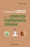 Jean Pélissier et Jean Pélissier - Prévenir le cancer avec la médecine traditionnelle chinoise.