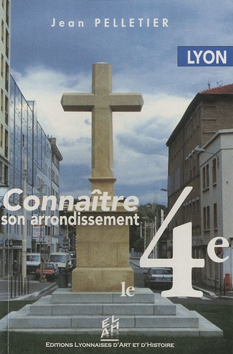Jean Pelletier - Le 4e arrondissement de Lyon.