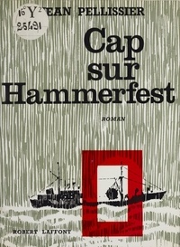 Jean Pellissier - Cap sur Hammerfest.