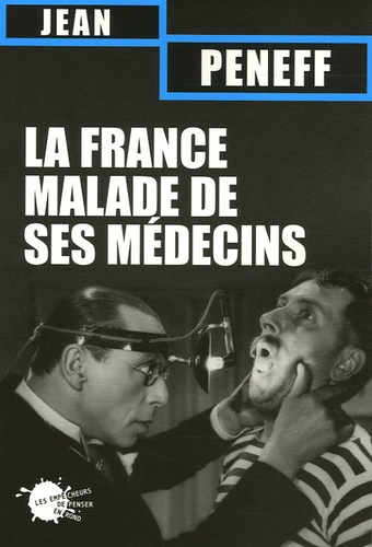 Jean Peneff - La France malade de ses médecins.