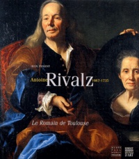 Antoine Rivalz 1667-1735 - Le Romain de Toulouse.pdf