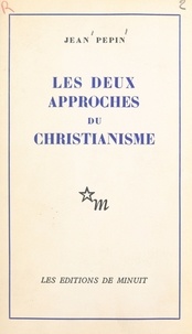 Jean Pépin - Les deux approches du christianisme.