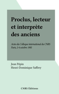 Jean Pepin et Henri-Dominique Saffrey - Proclus, lecteur et interprète des anciens - Actes du Colloque international du CNRS, Paris, 2-4 octobre 1985.