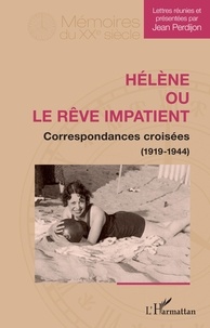 Jean Perdijon - Hélène ou le rêve impatient - Correspondances croisées (1919-1944).