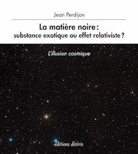 Jean Perdijon - La matière noire : substance exotique ou effet relativiste ?.