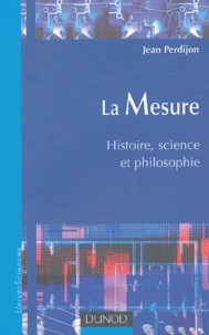 Jean Perdijon - La mesure - Histoire, science et philosophie.