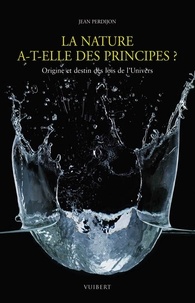 La nature a-t-elle des principes ? - Origine et destin des lois de lUnivers.pdf