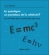 Jean Perdijon - Le quantique : un paradoxe de la relativité ? - Ces formules qui en savent plus que nous.