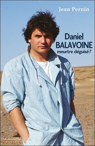 Jean Pernin - Daniel Balavoine, meurtre déguisé ?.