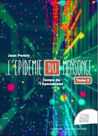 Jean Pernin - L'épidémie du mensonge Tome 2 : Temps de l'Apocalypse.