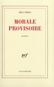 Jean Pérol - La morale provisoire.