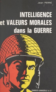 Jean Perré - Intelligence et valeurs morales dans la guerre - Deux études conjugées.