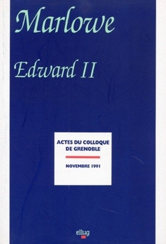 Marlowe. Edward Ii, Colloque De Grenoble, Novembre 1991
