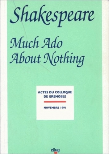Jean Perrin - Shakespeare. Much Ado About Nothing, Coplloque De Grenoble, Novembre 1991.