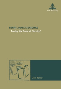 Jean Perrot - Henry James’s Enigmas - Turning the Screw of Eternity?.