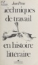 Jean Pérus - Techniques de travail en histoire littéraire.