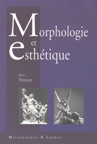 Jean Petitot - Morphologie et esthétique - La forme et le sens chez Goethe, Lessing, Lévi-Strauss, Kant, Valéry, Husserl, Eco, Proust, Stendhal.