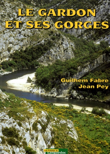 Jean Pey et Guilhem Fabre - Le Gardon et ses gorges.