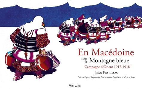 En Macédoine sous la montagne bleue. Campagne d'Orient 1917-1918 - Occasion