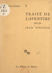 Jean Pfeiffer - Traité de l'aventure.