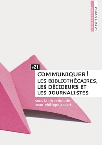 Jean-Philippe Accart - Communiquer ! - Les bibliothécaires, les décideurs et les journalistes.
