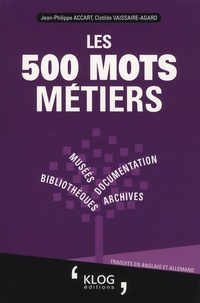 Les 500 mots métiers Bibliothèques, archives, documentation, musées - Traduits en anglais et allemand.pdf