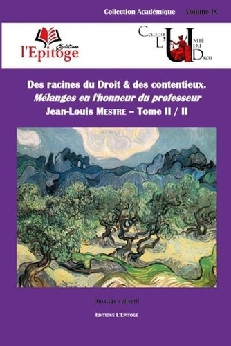 Des racines du droit & des contentieux. Pack en 2 volumes : Mélanges en l'honneur du professeur Jean-Louis Mestre, Tomes 1 et 2