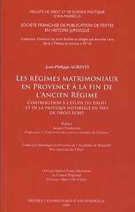 Jean-Philippe Agresti - Les régimes matrimoniaux en Provence à la fin de l'Ancien Régime - Contribution à l'étude du droit en pays de droit écrit.