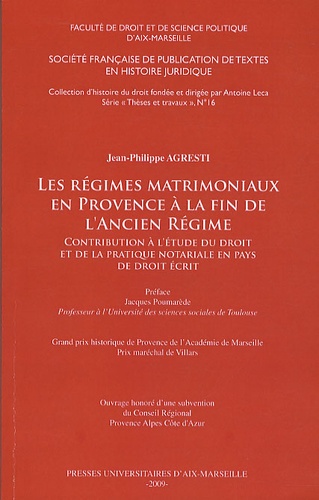 Les régimes matrimoniaux en Provence à la fin de l'Ancien Régime. Contribution à l'étude du droit en pays de droit écrit