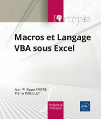 Jean-Philippe André et Pierre Rigollet - Macros et Langage VBA sous Excel.