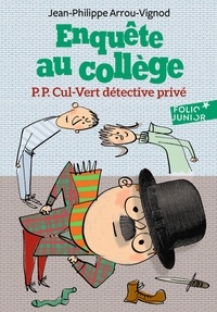 Jean-Philippe Arrou-Vignod - Enquête au collège Tome 3 : P.P. Cul-Vert détective privé.