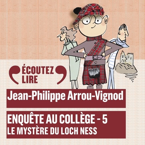 Jean-Philippe Arrou-Vignod et Olivier Chauvel - Enquête au collège (Tome 5) - Le mystère du Loch Ness.