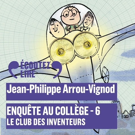 Jean-Philippe Arrou-Vignod et Olivier Chauvel - Enquête au collège (Tome 6) - Le club des Inventeurs.