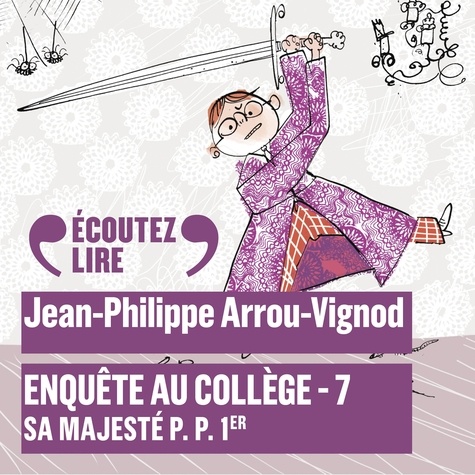 Jean-Philippe Arrou-Vignod et Olivier Chauvel - Enquête au collège (Tome 7) - Sa Majesté P. P. 1er.