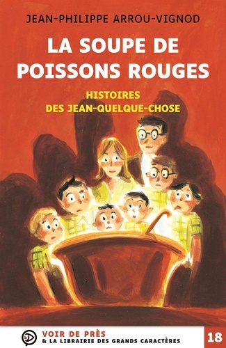 Histoires des Jean-Quelque-Chose  La soupe de poissons rouges - Edition en gros caractères