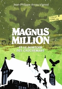 Jean-Philippe Arrou-Vignod - Magnus Million et le dortoir des cauchemars.