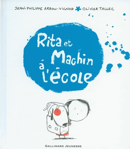 Jean-Philippe Arrou-Vignod et Olivier Tallec - Rita et Machin Tome 2 : Rita et Machin à l'école.