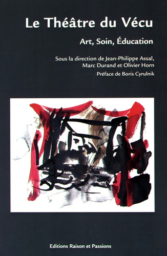 Jean-Philippe Assal et Marc Durand - Le Théâtre du Vécu - Art, soin, éducation. 1 DVD